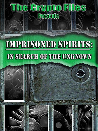 Imprisoned Spirits: In Search of the Unknown