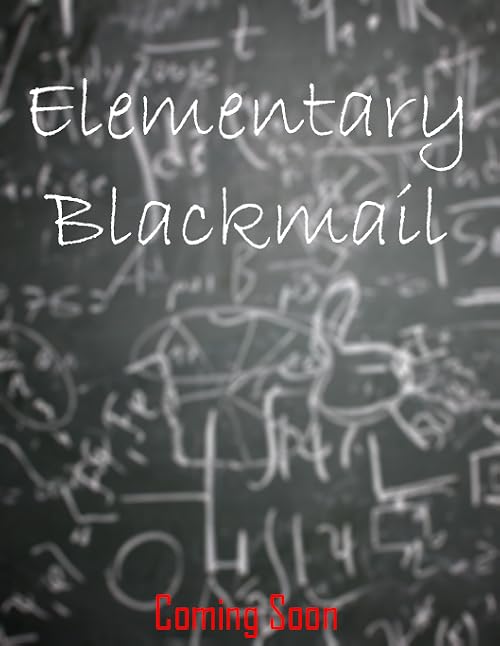 Elementary Blackmail