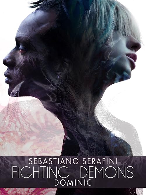 Sebastiano Serafini: Fighting Demons (Feat. Dominic)