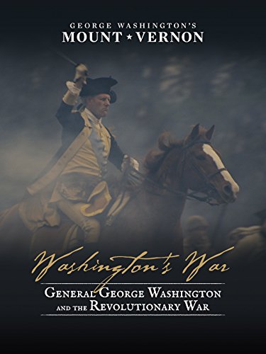 Washington's War: General George Washington and the Revolutionary War