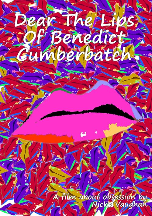 Dear the Lips of Benedict Cumberbatch