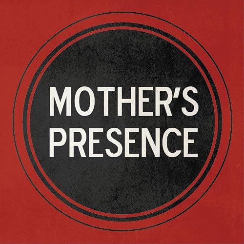 Mother's Presence