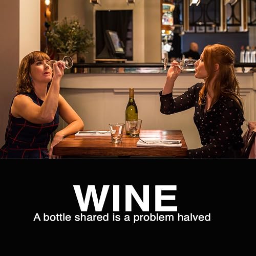 Wine, a bottle shared is a problem halved