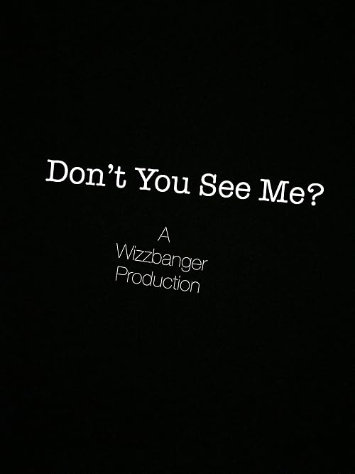 Don't You See Me?