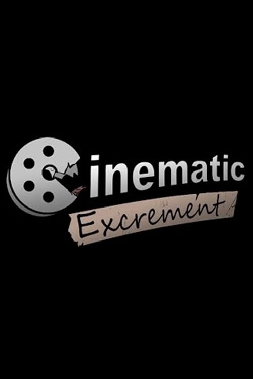 Cinematic Excrement