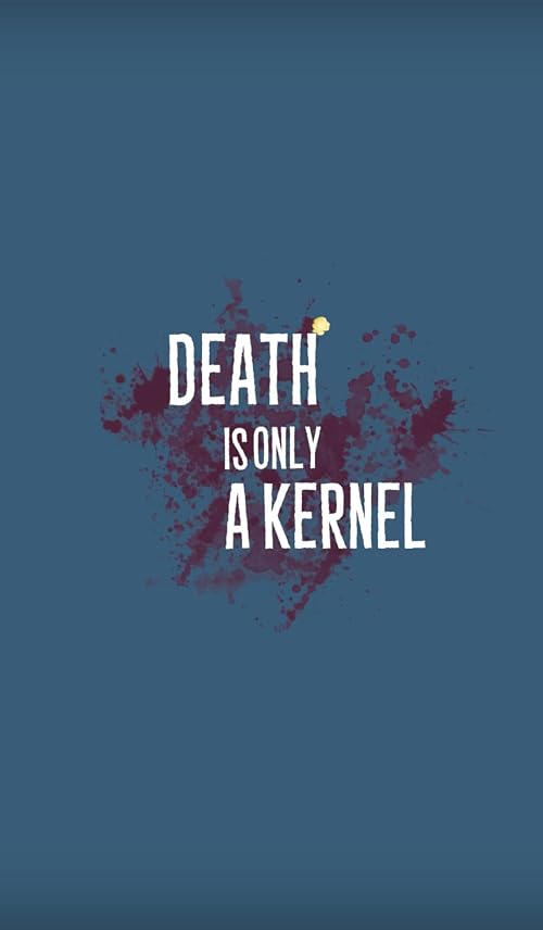 Death is only a Kernel