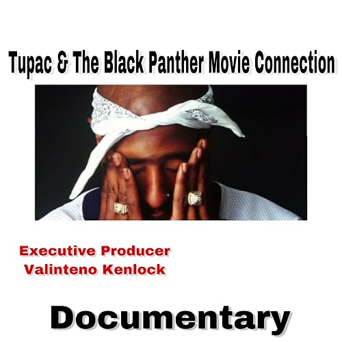 Tupac & the Black Panther Movie Connection