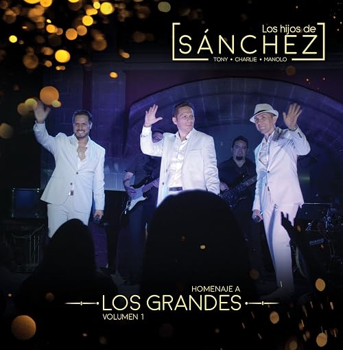 Los Hijos de Sánchez: Homenaje a los Grandes Vol. 1