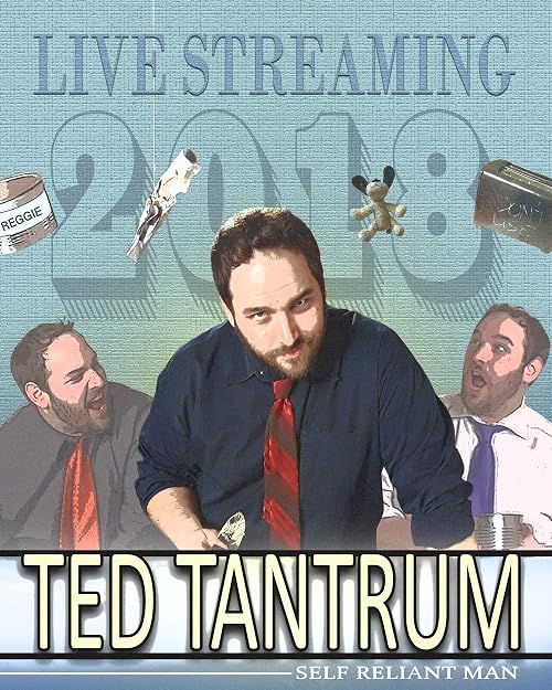 Ted Tantrum: Self Reliant Man