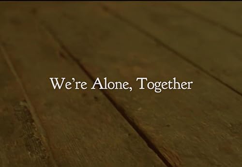 We're Alone Together