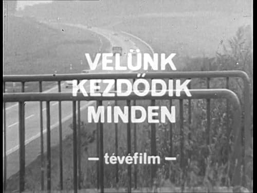 Velünk kezdödik minden