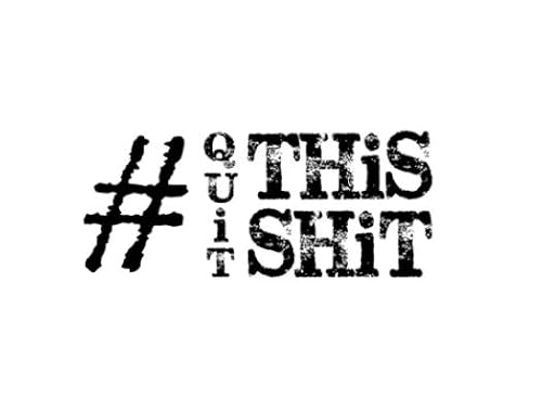 Quit This Shit