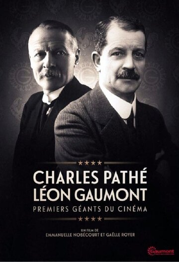 Charles Pathé et Léon Gaumont, premiers géants du cinéma