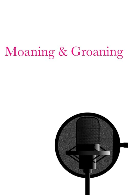 Moaning & Groaning