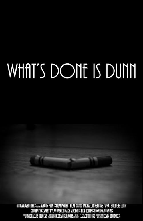 What's Done is Dunn