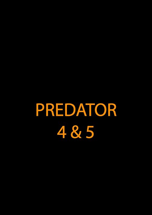 Predator 4 and 5