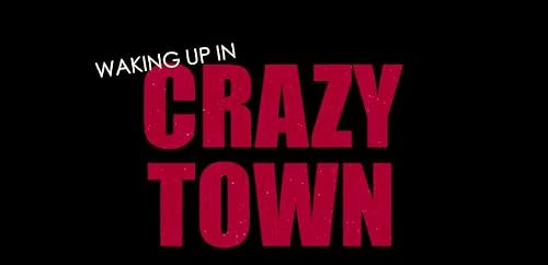 Waking Up in Crazytown