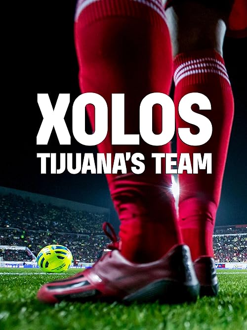 Xolos: Tijuana's Team