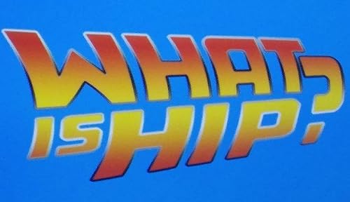 What Is Hip?