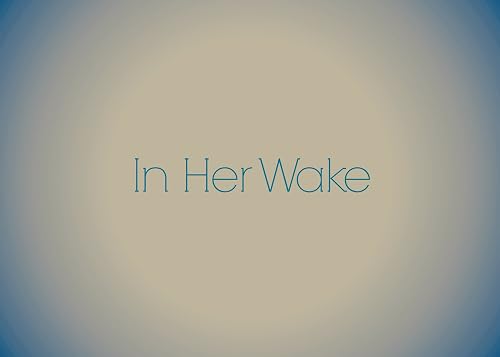 In Her Wake