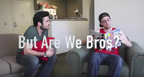 But Are We Bros?
