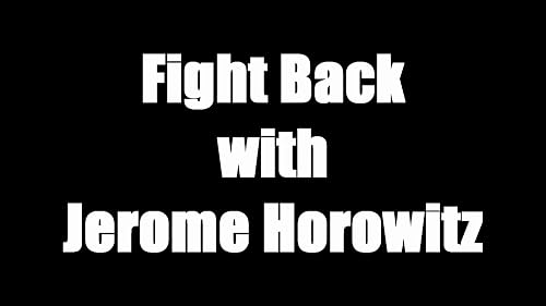 Fighting Back with Jerome Horowitz