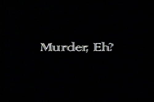 Murder, Eh?