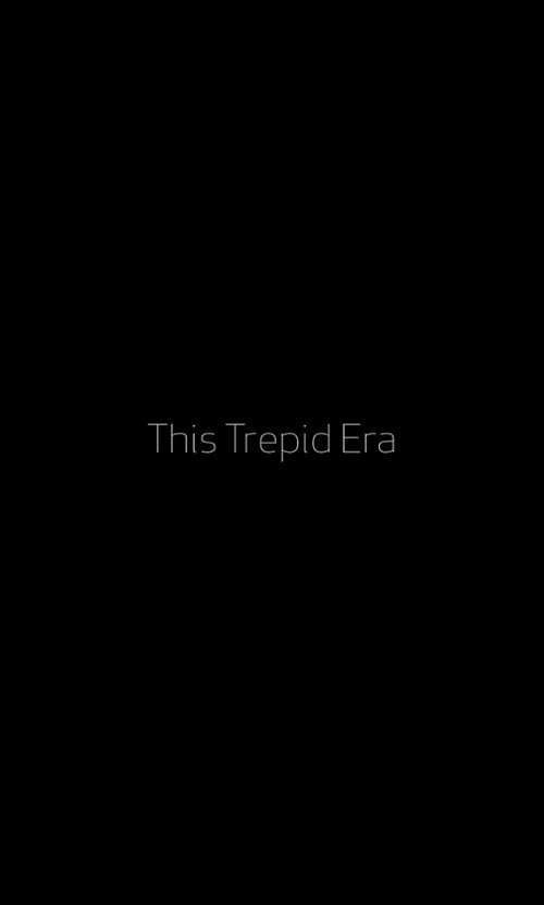 This Trepid Era