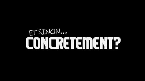 Et Sinon... Concretement?