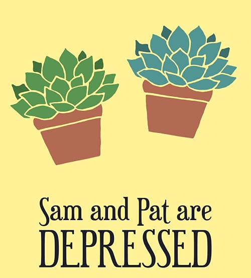 Sam and Pat Are Depressed