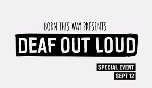 Born This Way Presents: Deaf Out Loud