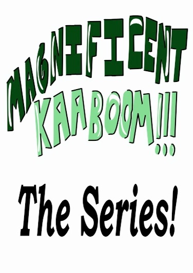 Magnificent Kaaboom!!!