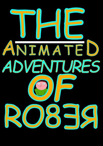 The Animated Adventures of Rober