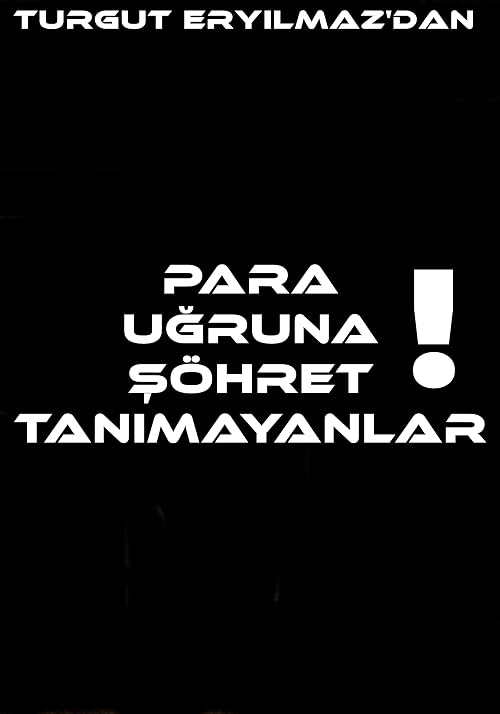 Para Ugruna Söhret Tanimayanlar!