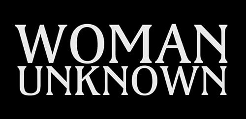 Woman Unknown: Part 2