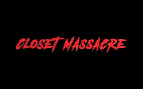 Closet Massacre