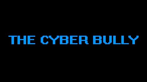 The Cyber Bully