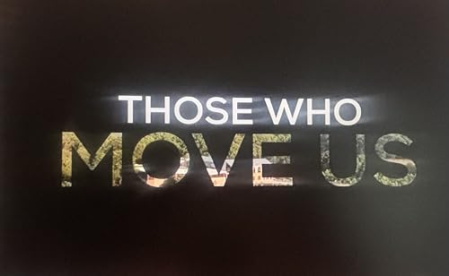 Those Who Move Us