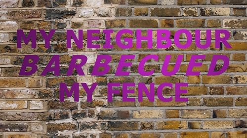 My Neighbour Barbecued My Fence