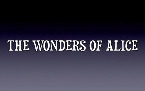 The Wonders of Alice