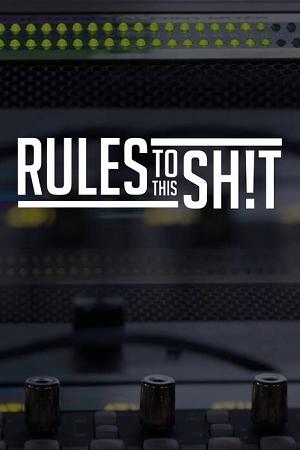 Rules to This Sh!t