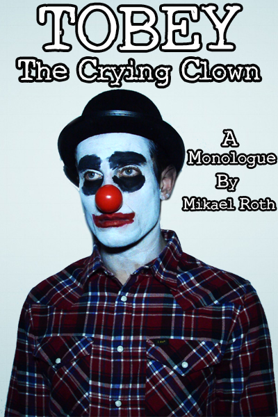 Tobey The Crying Clown Monologue