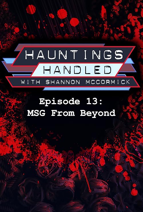 Hauntings Handled: MSG From Beyond