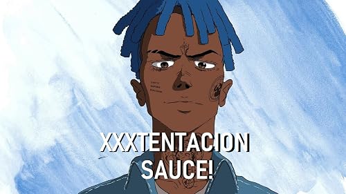 XXXTentacion: Sauce!