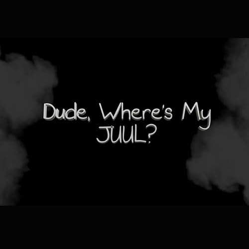 Dude, Where's My JUUL?