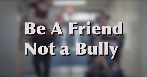 Be A Friend, Not A Bully