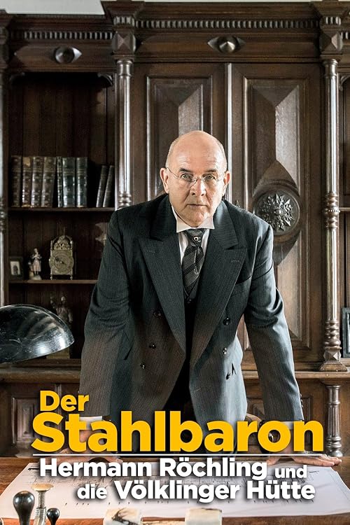 Der Stahlbaron: Hermann Röchling und die Völklinger Hütte