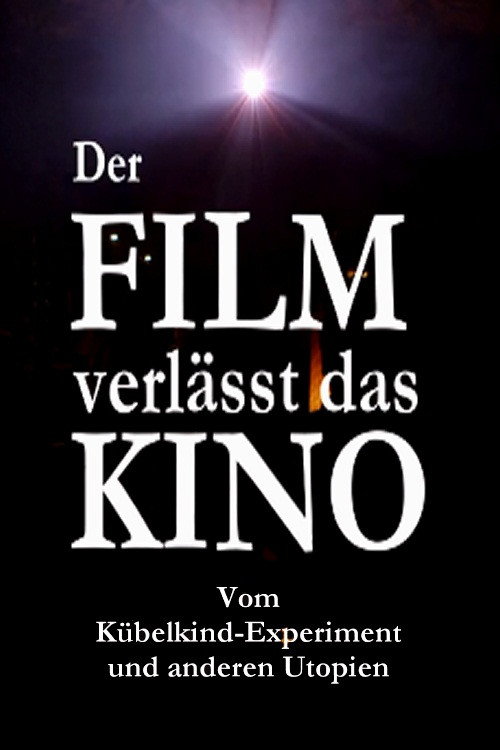 Der Film verlässt das Kino: Vom Kübelkind-Experiment und anderen Utopien