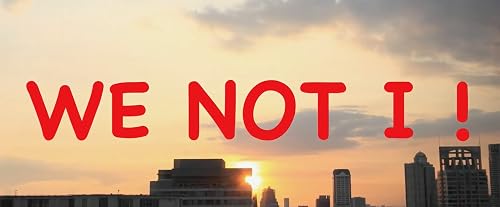 We Not I!