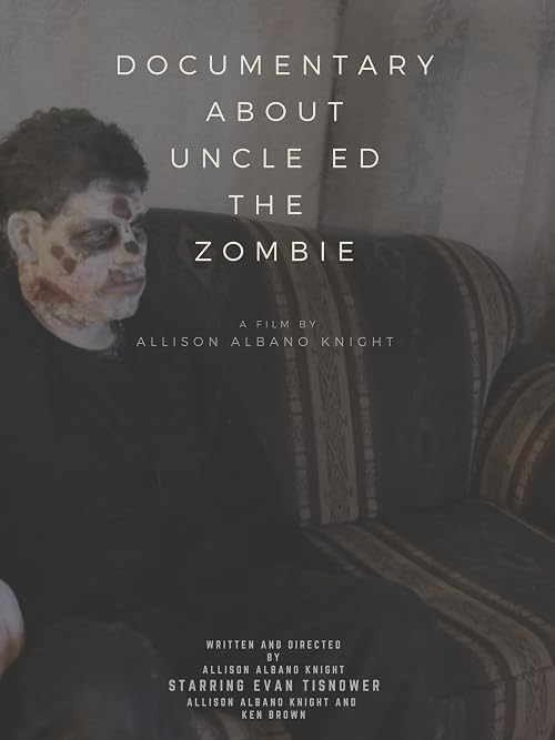 Documentary about my Uncle Ed the Zombie